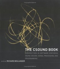 The Csound Book: Perspectives in Software Synthesis, Sound Design, Signal Processing,and Programming