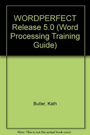 WORDPERFECT Release 5.0 (Word Processing Training Guide)