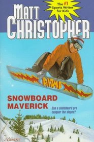 Snowboard Maverick : Can a skateboard pro conquer the slopes? (Matt Christopher Sports Classics)