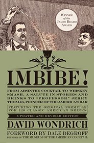 Imbibe!: From Absinthe Cocktail to Whiskey Smash, a Salute in Stories and Drinks to 