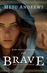 Brave: The Story of Ahinoam (King David's Brides)