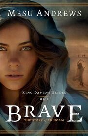 Brave: The Story of Ahinoam (King David's Brides, Bk 1)