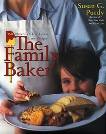 The Family Baker : 150 Never-Let-You-Down Basic Recipes
