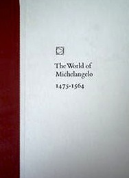 The World Of Michelangelo 1475-1564