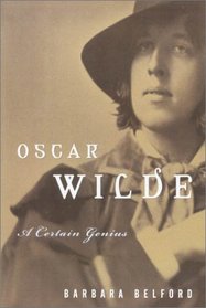 Oscar Wilde: A Certain Genius