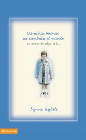 Las ninas buenas no cambian el mundo: se necesita algo mas... (Spanish Edition)