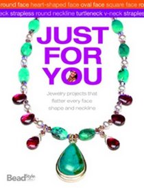 Jewelry Just for You!: Jewelry projects that flatter every face shape and neckline