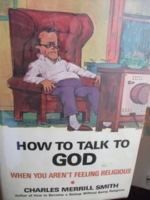 How to Talk to God When You Aren't Feeling Religious.