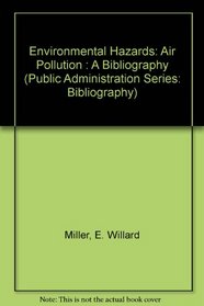 Environmental Hazards: Air Pollution : A Bibliography (Public Administration Series : Bibliography, P 1611)