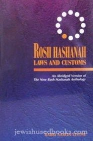 Rosh Hashanah Laws and Customs : An Abridged Version of the New Rosh Hashanah Anthology
