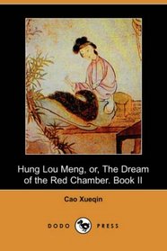 Hung Lou Meng, or, The Dream of the Red Chamber. Book II (Dodo Press)