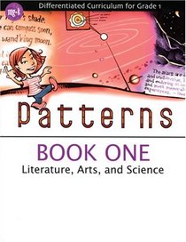 Patterns Book 1: Literature, Arts, and Science (Differentiated Curriculum for Grade 1)