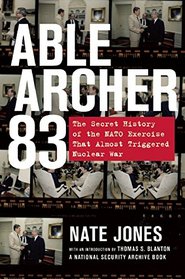 Able Archer 83: The Secret History of the NATO Exercise That Almost Triggered Nuclear War