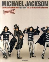 Michael Jackson: A Visual Documentary The Official Tribute Edition