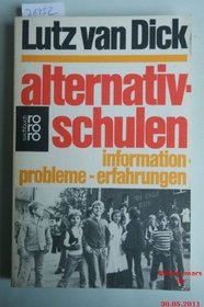 Alternativschulen: Information, Probleme, Erfahrungen (Rororo Sachbuch : Politische Erziehung) (German Edition)