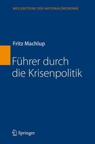 Fhrer durch die Krisenpolitik (Meilensteine der Nationalkonomie) (German Edition)