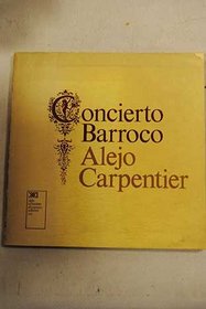 La aprendiz de bruja ; Concierto barroco ; El arpa y la sombra (Obras completas de Alejo Carpentier)