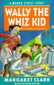 Wally the Whizz Kid (A Mango Street story)