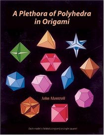 A Plethora of Polyhedra in Origami (Origami)