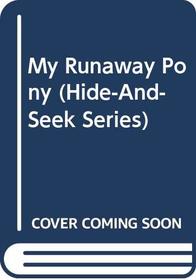 My Runaway Pony (Hide-and-Seek Series)