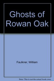 Ghosts of Rowan Oak