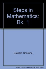 Steps in Mathematics: Bk. 1