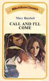 Call and I'll Come. Mills and Boon Cassics. (Mills and Boon Classics)