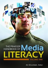 The Praeger Handbook of Media Literacy [2 volumes]