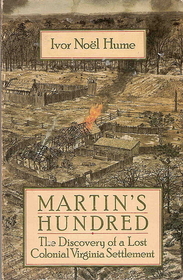 Martin's Hundred: The Discovery of a Lost Colonial Virginia Settlement