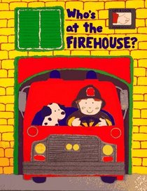 Who's at the Firehouse? (Lift and Look Board Books)