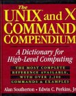 The UNIX and X Command Compendium: A Dictionary for High-Level Computing