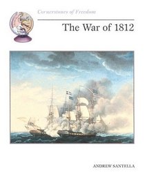 The War of 1812 (Cornerstones of Freedom)