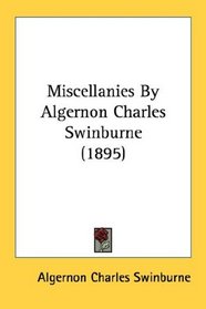 Miscellanies By Algernon Charles Swinburne (1895)