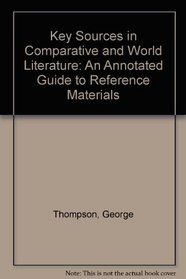Key Sources in Comparative and World Literature: An Annotated Guide to Reference Materials