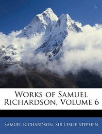 Works of Samuel Richardson, Volume 6