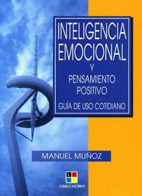 Inteligencia emocional y pensamiento positivo/ Emotional Inteligence and the Positive Thought (Spanish Edition)