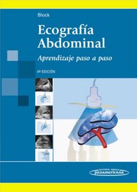Ecografia abdominal / Abdominal Ultrasound: Aprendizaje paso a paso / Step by Step Learning (Spanish Edition)