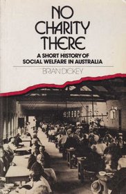 No Charity There: A Short History of Social Welfare in Australia