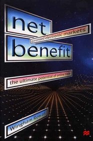 Net Benefit : Guaranteed Electronic Markets : The Ultimate Potential of Online Trade