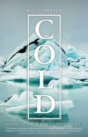 Cold: Adventures in the World's Frozen Places