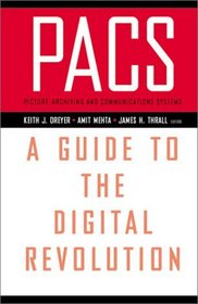 PACS: A Guide to the Digital Revolution