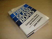 Fiber Glass Boats: Construction, Repair, and Maintenance