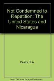 Condemned to Repetition: The United States and Nicaragua
