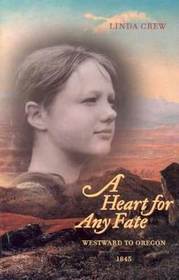 A Heart For Any Fate: Westward To Oregon - 1845