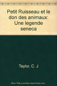 Petit Ruisseau et le don des animaux: Une legende seneca (French Edition)