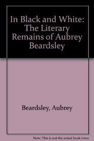 In Black and White: The Literary Remains of Aubrey Beardsley