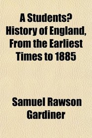 A Students History of England, From the Earliest Times to 1885