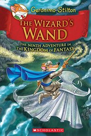 The Wizard's Wand (Geronimo Stilton and the Kingdom of Fantasy)