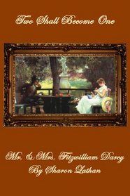 Two Shall Become One: Mr. and Mrs. Fitzwilliam Darcy