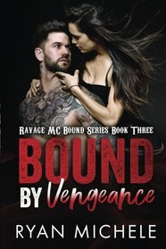 Bound by Vengeance (Ravage MC Bound Series #3) (Volume 3)